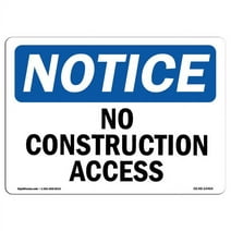 SignMission OS-NS-P-1014-L-14464 Notice No Construction Access OSHA Plastic Sign