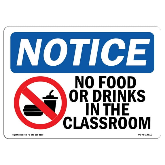 SignMission OS-NS-P-1014-L-14610 Notice No Food or Drinks in The Classroom OSHA Plastic Sign