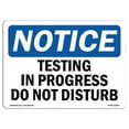 thumbnail image 1 of SignMission OS-NS-P-1014-L-16648 Notice Testing in Progress Do Not Disturb OSHA Plastic Sign, 1 of 5