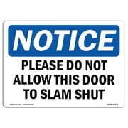 SignMission OS-NS-P-1014-L-17373 OSHA Notice Sign - Please Do Not Allow This Door to Slam Shut
