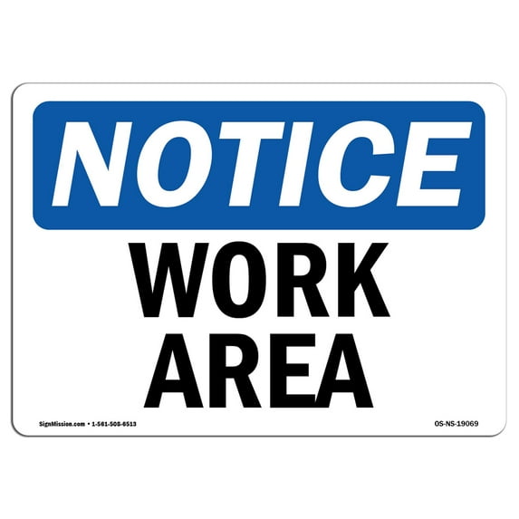 SignMission OS-NS-P-1014-L-19069 Notice Work Area OSHA Plastic Sign