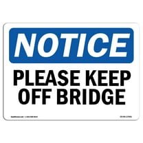 SignMission OS-NS-P-1824-L-17481 OSHA Notice Sign - Please Keep Off Bridge