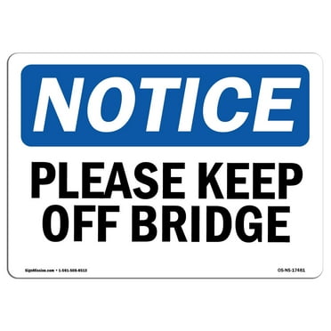 SignMission OS-NS-P-1824-L-17481 OSHA Notice Sign - Please Keep Off Bridge