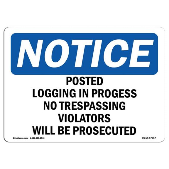 OSHA Notice Sign - Posted Logging In Progress No Trespassing | Plastic Sign | Protect Your Business, Work Site, Warehouse & Shop Area |  Made in the USA