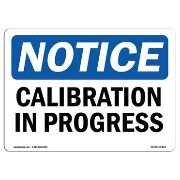 SignMission OS-NS-P-710-L-10412 OSHA Notice Sign - Calibration in Progress