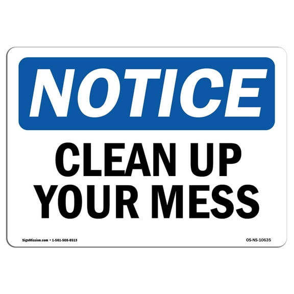 SignMission OS-NS-P-710-L-10635 Notice Clean Up Your Mess OSHA Plastic Sign