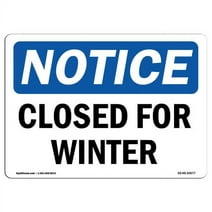SignMission OS-NS-P-710-L-10677 Notice Closed for Winter OSHA Plastic Sign