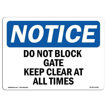 SignMission OS-NS-P-710-L-11080 OSHA Notice Sign - Do Not Block Gate Keep Clear At All Times