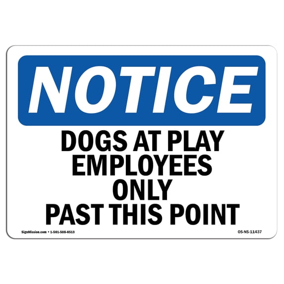 SignMission OS-NS-P-710-L-11437 OSHA Notice Sign - Dogs At Play Employees Only Past This Point
