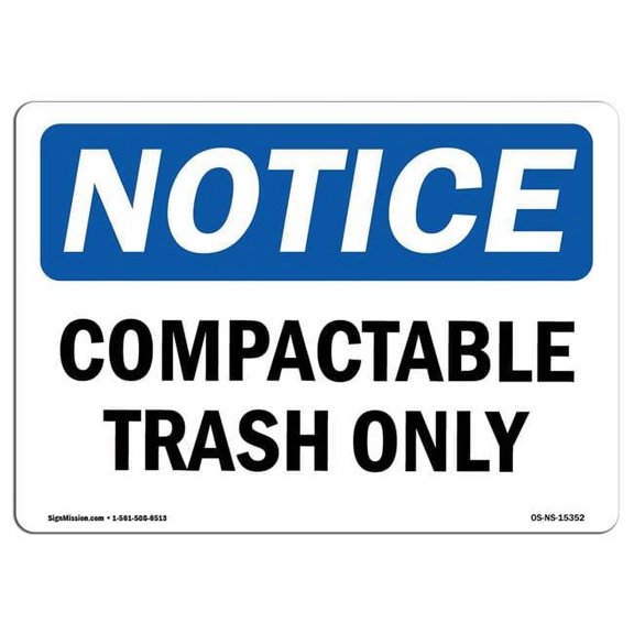 SignMission OS-NS-P-710-L-15352 Notice Compactable Trash Only OSHA Plastic Sign