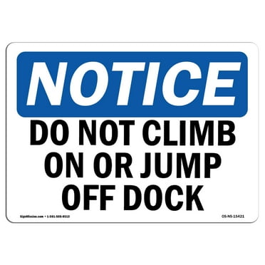 SignMission OS-NS-P-710-L-15421 OSHA Notice Sign - Do Not Climb On or Jump Off Dock