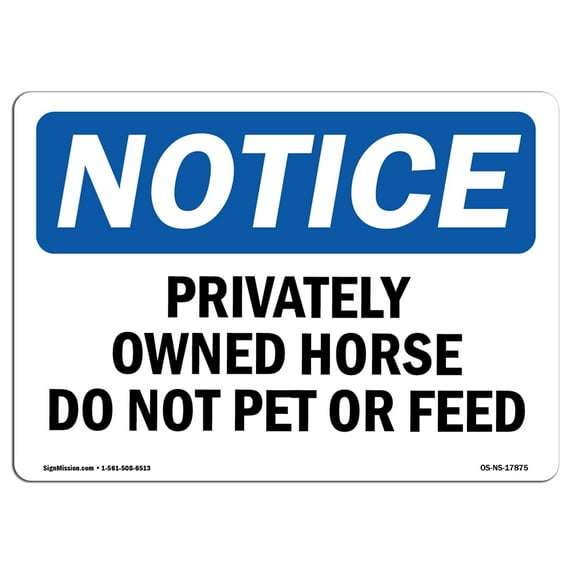 SignMission OS-NS-P-710-L-17875 Notice Privately Owned Horse Do Not Pet or Feed OSHA Plastic Sign
