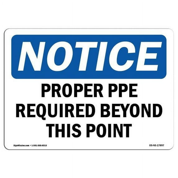 SignMission OS-NS-P-710-L-17897 Notice Proper PPE Required Beyond This Point OSHA Plastic Sign