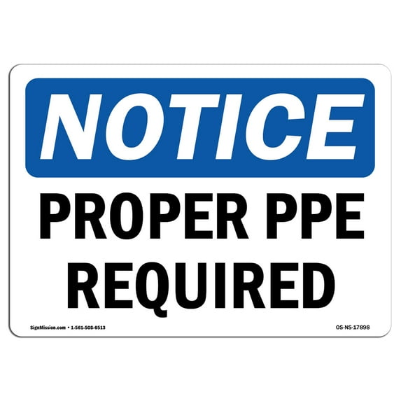 SignMission OS-NS-P-710-L-17898 Notice Proper PPE Required OSHA Plastic Sign