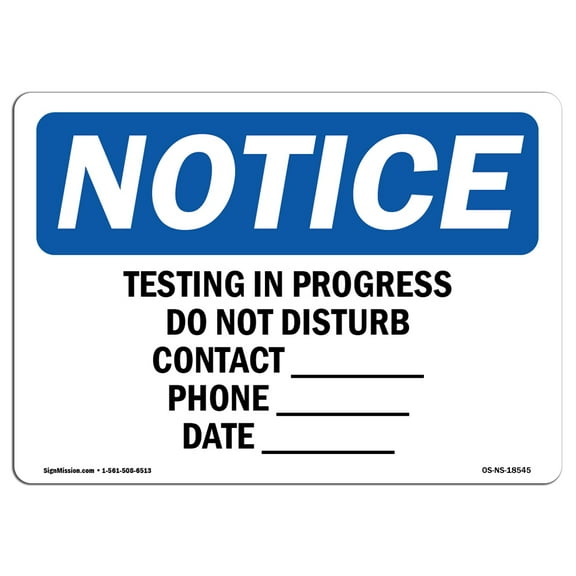 SignMission OS-NS-P-710-L-18545 OSHA Notice Sign - Testing in Progress Do Not Disturb Contact