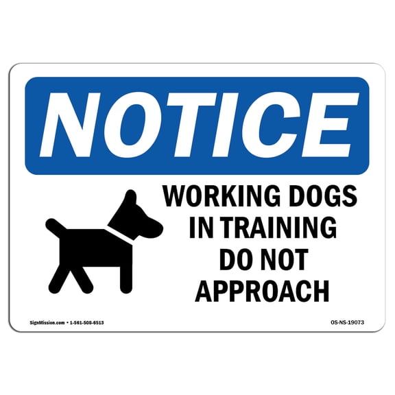 SignMission OS-NS-P-710-L-19073 OSHA Notice Sign - Working Dogs in Training Do