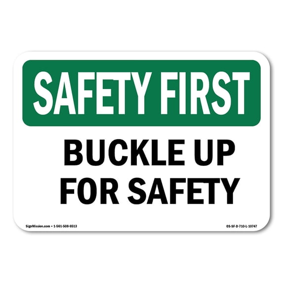 SignMission OS-SF-A-1218-L-10747 12 x 18 in. OSHA Safety First Sign - Buckle Up for Safety