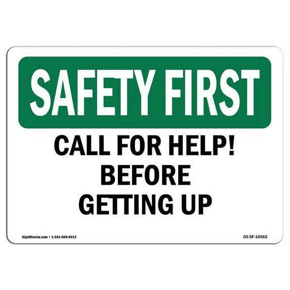 SignMission OS-SF-A-1824-L-10562 18 x 24 in. OSHA Safety First Sign - Call for Help Before Getting Up