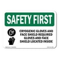 thumbnail image 1 of SignMission OS-SF-A-1824-L-10573 18 x 24 in. OSHA Safety First Sign - Cryogenic Gloves & Face Shield with Symbol, 1 of 6