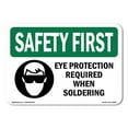 thumbnail image 1 of SignMission OS-SF-A-1824-L-10608 18 x 24 in. OSHA Safety First Sign - Eye Protection Required When Soldering with Symbol, 1 of 6