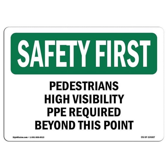 SignMission OS-SF-A-1824-L-10687 18 x 24 in. OSHA Safety First Sign - Pedestrians High Visibility PPE Required