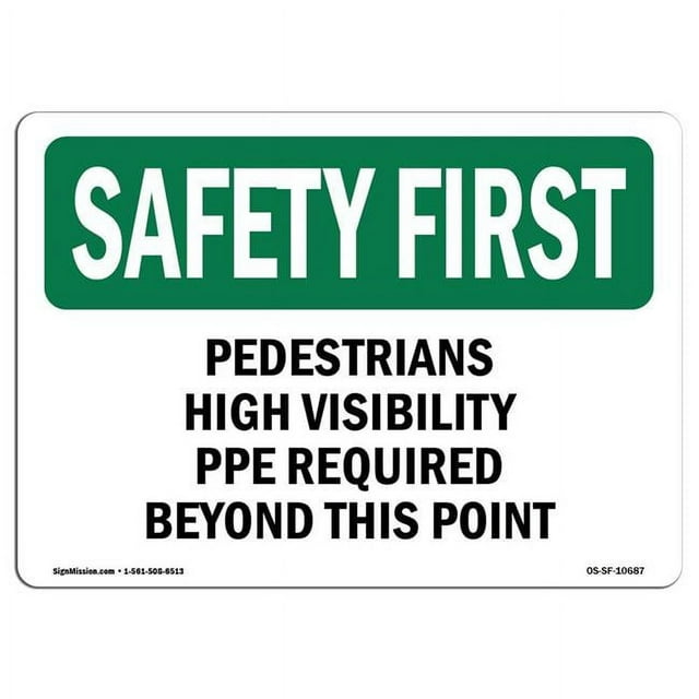SignMission OS-SF-A-1824-L-10687 18 x 24 in. OSHA Safety First Sign - Pedestrians High Visibility PPE Required