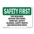 thumbnail image 1 of SignMission OS-SF-A-1824-L-10696 18 x 24 in. OSHA Safety First Sign - PPE Required Beyond This Point-Hard Hat, 1 of 6