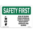 thumbnail image 1 of SignMission OS-SF-A-1824-L-10726 18 x 24 in. OSHA Safety First Sign - Risk of Burns From Chemical with Symbol, 1 of 6