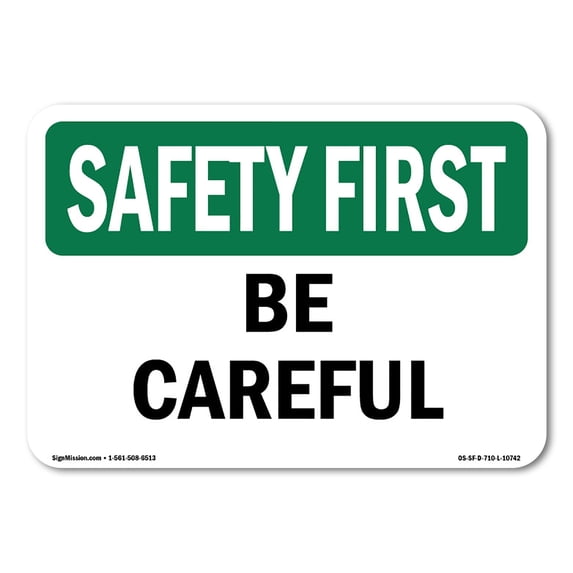 SignMission OS-SF-A-1824-L-10742 18 x 24 in. OSHA Safety First Sign - Be Careful