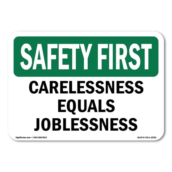 SignMission OS-SF-A-1824-L-10752 18 x 24 in. OSHA Safety First Sign - Carelessness Equals Joblessness