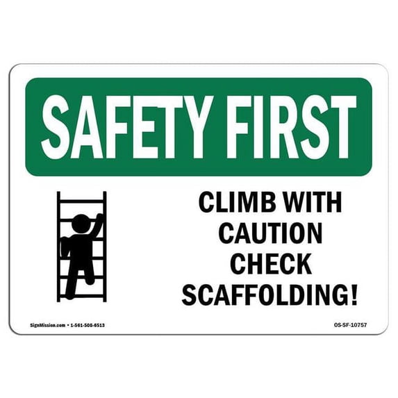 SignMission OS-SF-A-1824-L-10757 18 x 24 in. OSHA Safety First Sign - Climb with Caution Check Scaffolding