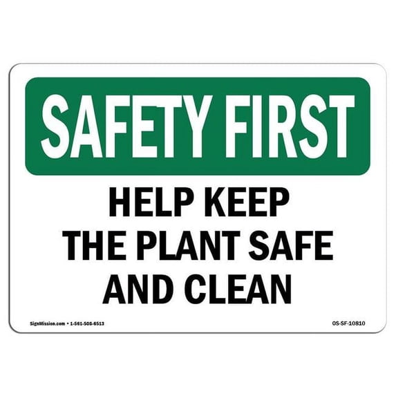 SignMission OS-SF-A-1824-L-10810 18 x 24 in. OSHA Safety First Sign - Help Keep the Plant Safe & Clean