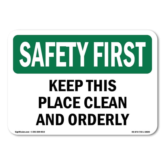 SignMission OS-SF-A-1824-L-10820 18 x 24 in. OSHA Safety First Sign - Keep This Place Clean & Orderly