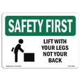 thumbnail image 1 of SignMission OS-SF-A-1824-L-10826 18 x 24 in. OSHA Safety First Sign - Lift with Your Legs Not Your Back, 1 of 6
