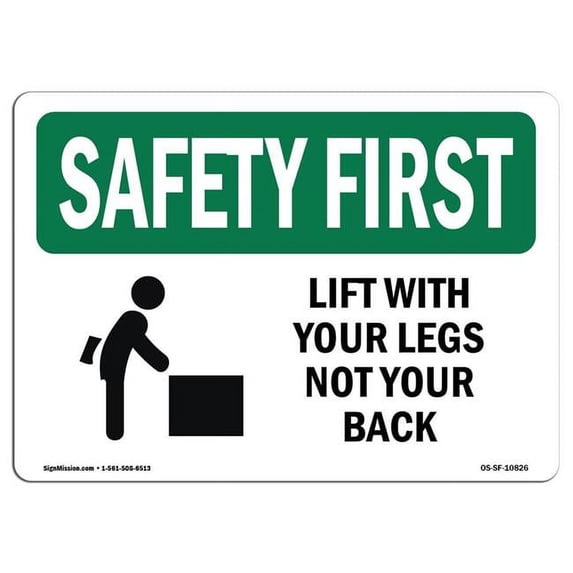 SignMission OS-SF-A-1824-L-10826 18 x 24 in. OSHA Safety First Sign - Lift with Your Legs Not Your Back