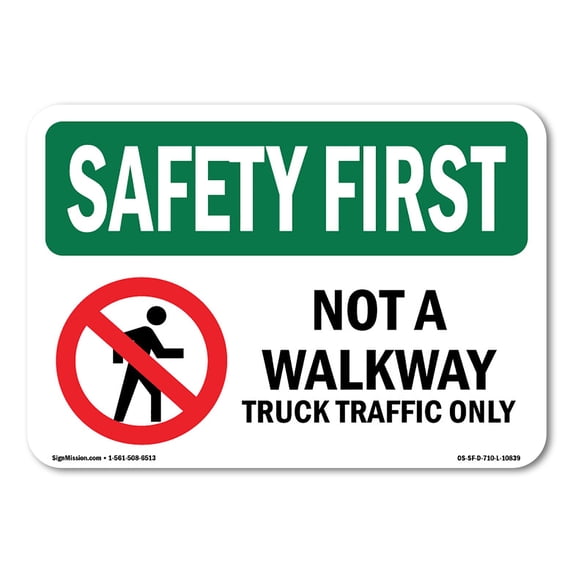 SignMission OS-SF-A-1824-L-10839 18 x 24 in. OSHA Safety First Sign - Not A Walkway Truck Traffic Only