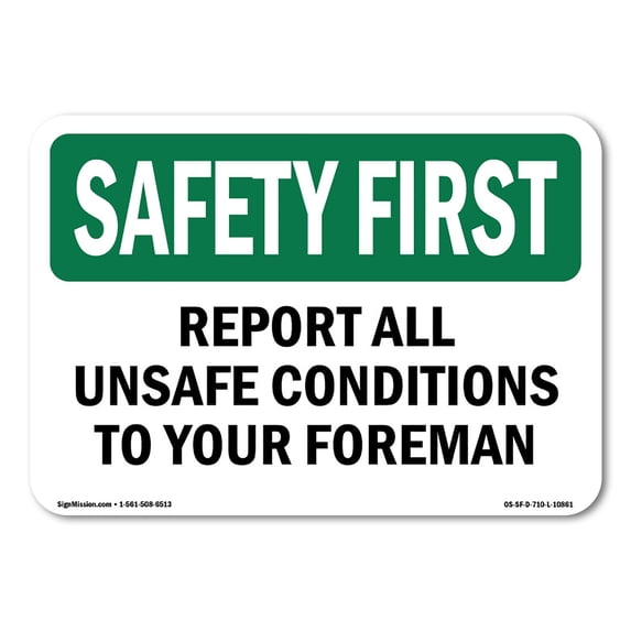 SignMission OS-SF-A-1824-L-10861 18 x 24 in. OSHA Safety First Sign - Report All Unsafe Conditions Foreman