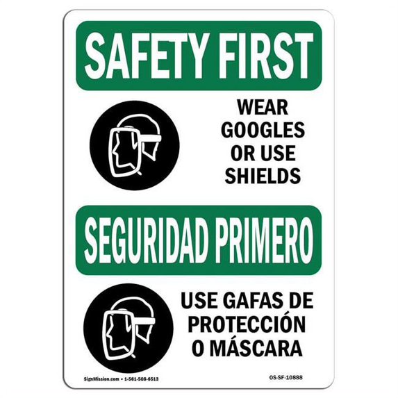 SignMission OS-SF-A-1824-L-10888 18 x 24 in. OSHA Safety First Sign - Wear Goggles Face Shield Bilingual
