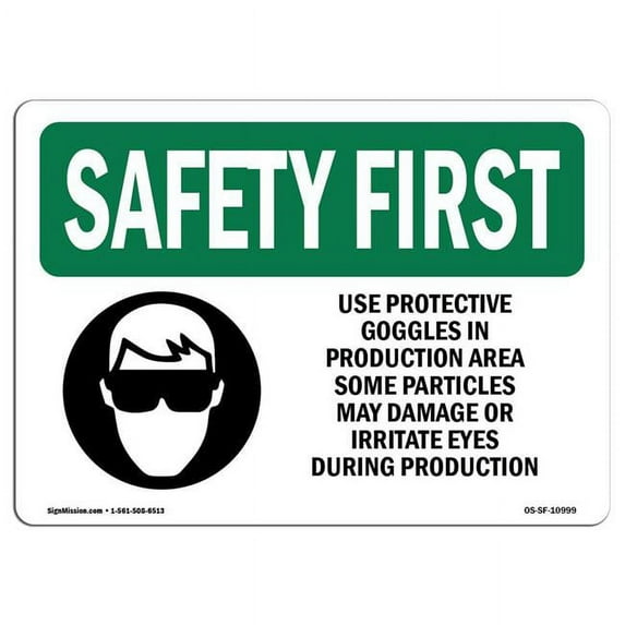 SignMission OS-SF-A-1824-L-10999 18 x 24 in. OSHA Safety First Sign - Use Protective Goggles in Production with Symbol