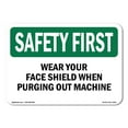 thumbnail image 1 of SignMission OS-SF-A-1824-L-11014 18 x 24 in. OSHA Safety First Sign - Wear Your Face Shield When Purging Out Machine, 1 of 6