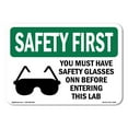 thumbnail image 1 of SignMission OS-SF-A-1824-L-11021 18 x 24 in. OSHA Safety First Sign - You Must Have Safety Glasses with Symbol, 1 of 6
