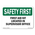 thumbnail image 1 of SignMission OS-SF-D-35-L-10624 OSHA Safety First Sign - First Aid Kit Located in Supervisor Office, 1 of 5