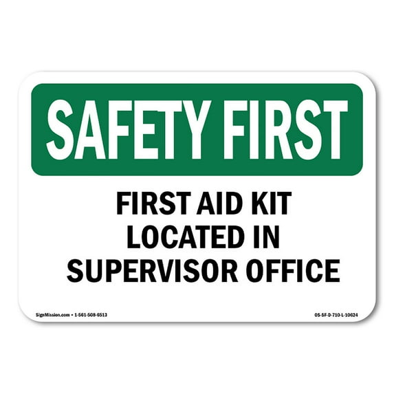 SignMission OS-SF-D-35-L-10624 OSHA Safety First Sign - First Aid Kit Located in Supervisor Office