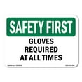 thumbnail image 1 of SignMission OS-SF-D-35-L-10628 OSHA Safety First Sign - Gloves Required At All Times, 1 of 5