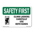 thumbnail image 1 of SignMission OS-SF-D-35-L-10756 OSHA Safety First Sign - Climb Ladders Carefully Use Both Hands, 1 of 5