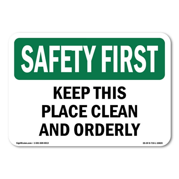 SignMission OS-SF-D-35-L-10820 OSHA Safety First Sign - Keep This Place Clean & Orderly