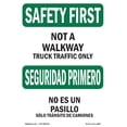 thumbnail image 1 of SignMission OS-SF-D-35-L-10835 OSHA Safety First Sign - Not A Walkway Truck Traffic Bilingual, 1 of 5