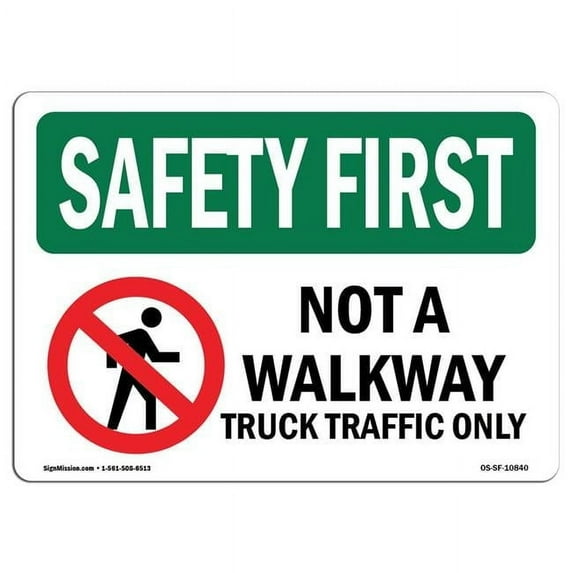 SignMission OS-SF-D-35-L-10840 OSHA Safety First Sign - Not A Walkway Truck Traffic Only