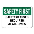 thumbnail image 1 of SignMission OS-SF-D-35-L-10921 OSHA Safety First Sign - Safety Glasses Required At All Times, 1 of 5