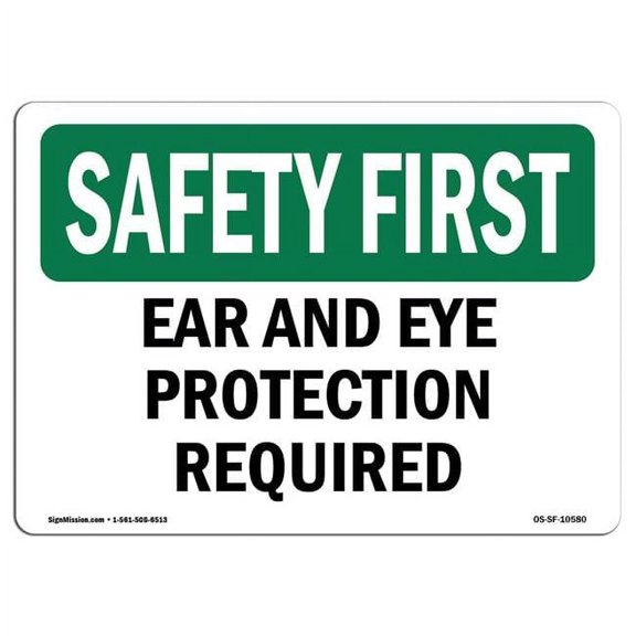 SignMission OS-SF-P-710-L-10580 Safety First Ear & Eye Protection Required OSHA Plastic Sign